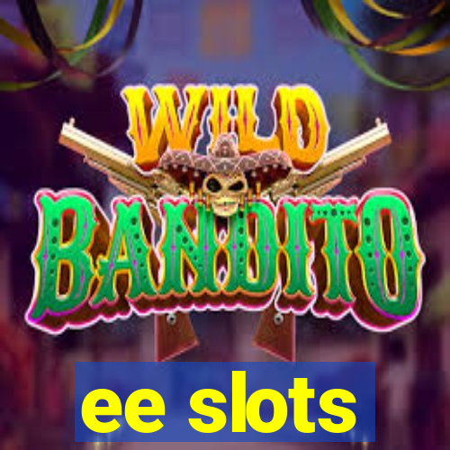 ee slots
